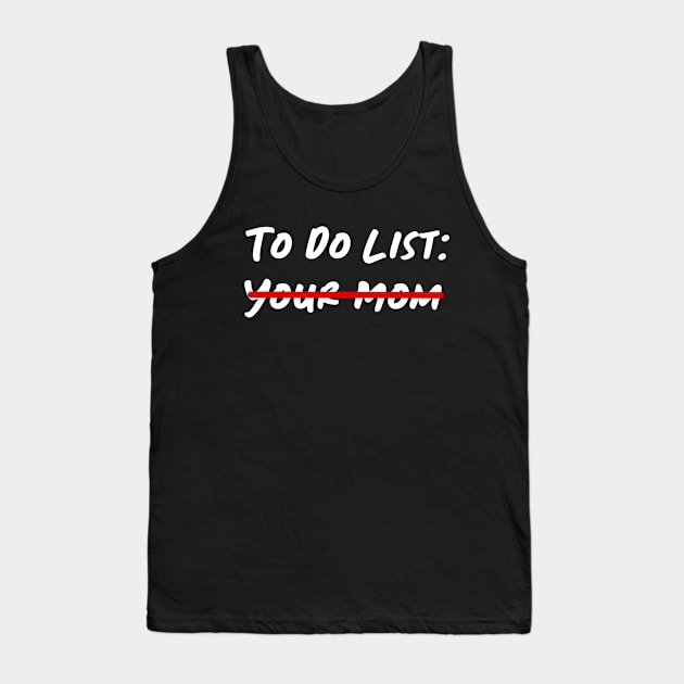 To Do List Your Mom Tank Top by Christyn Evans